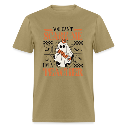 You Can't Scare Me I'm a Teacher T-Shirt (Halloween) - khaki