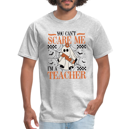 You Can't Scare Me I'm a Teacher T-Shirt (Halloween) - heather gray