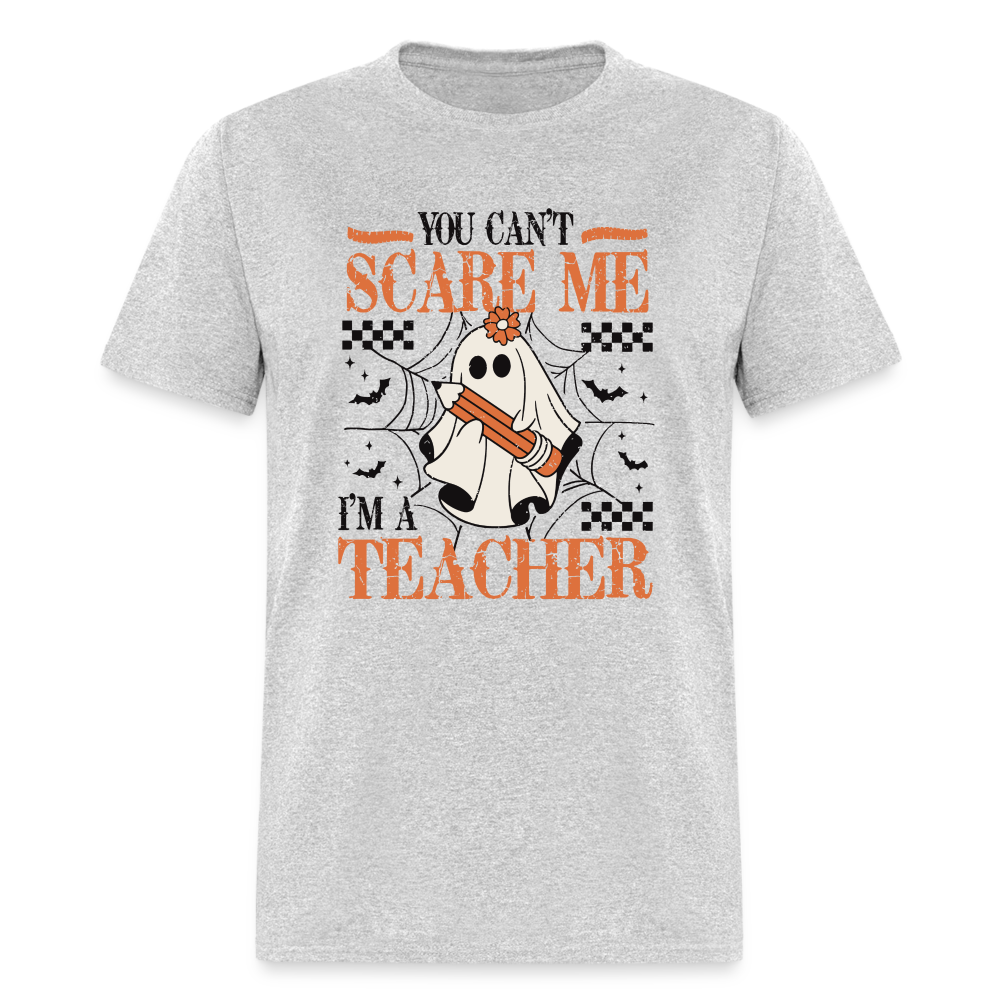 You Can't Scare Me I'm a Teacher T-Shirt (Halloween) - heather gray