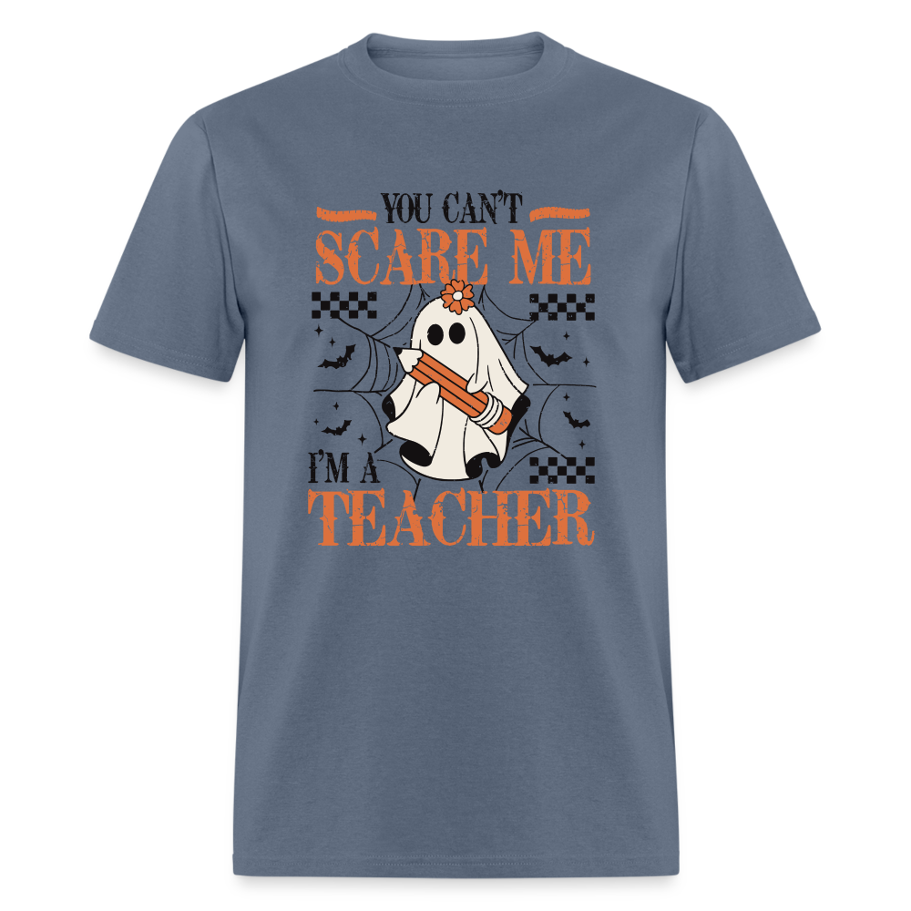 You Can't Scare Me I'm a Teacher T-Shirt (Halloween) - denim