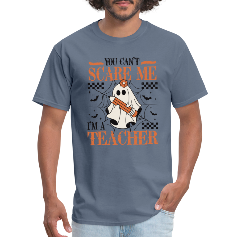 You Can't Scare Me I'm a Teacher T-Shirt (Halloween) - denim