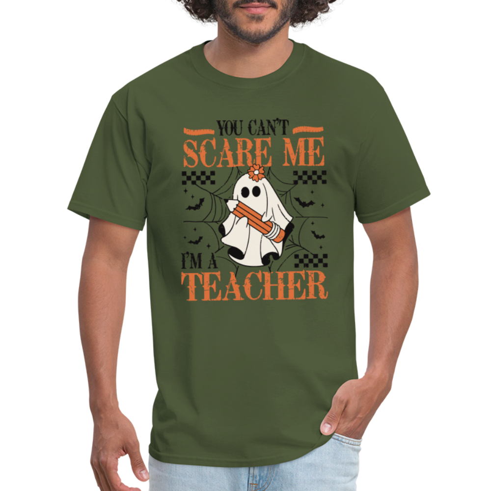 You Can't Scare Me I'm a Teacher T-Shirt (Halloween) - military green