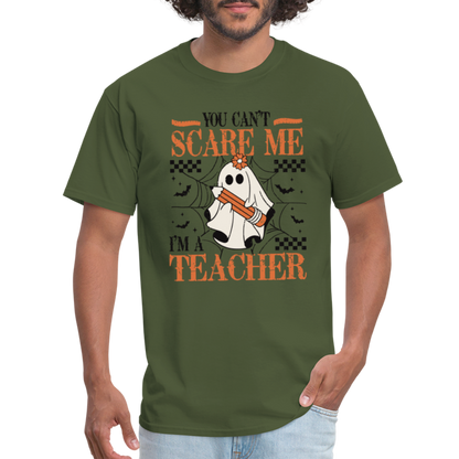 You Can't Scare Me I'm a Teacher T-Shirt (Halloween) - military green