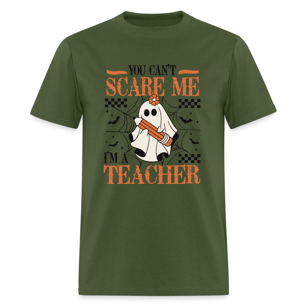 You Can't Scare Me I'm a Teacher T-Shirt (Halloween) - military green