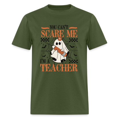 You Can't Scare Me I'm a Teacher T-Shirt (Halloween) - military green