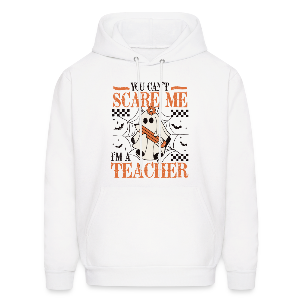 You Can't Scare Me I'm a Teacher Hoodie (Halloween) - white