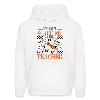 You Can't Scare Me I'm a Teacher Hoodie (Halloween) - white