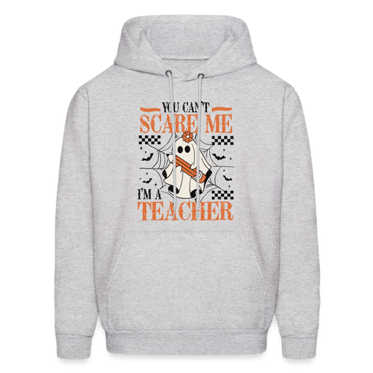 You Can't Scare Me I'm a Teacher Hoodie (Halloween) - ash 