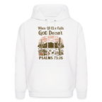 When All Else Fails God Doesn't (Psalms 73:26) Hoodie