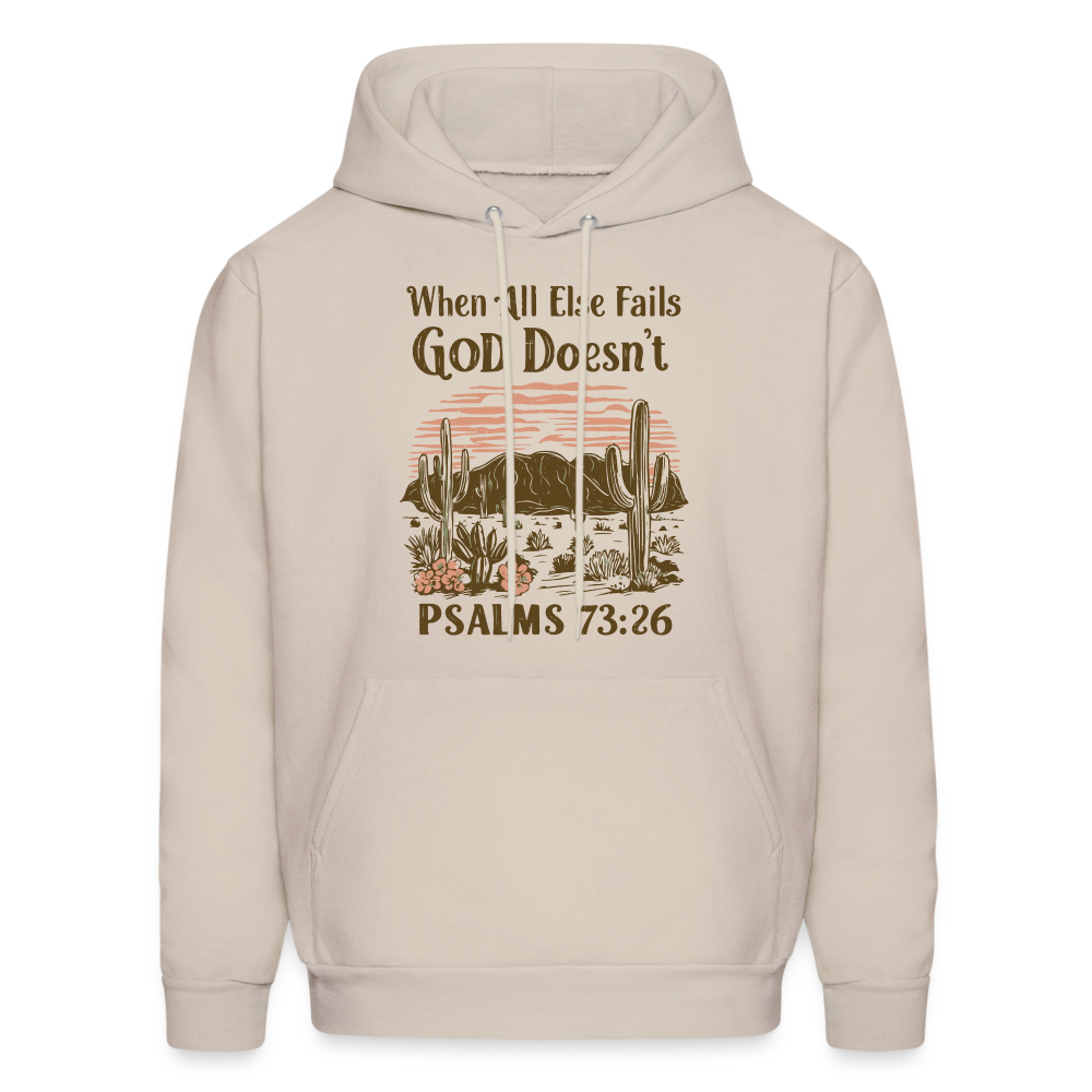 When All Else Fails God Doesn't (Psalms 73:26) Hoodie - Sand