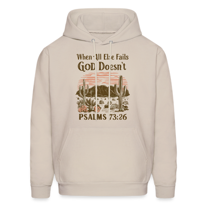 When All Else Fails God Doesn't (Psalms 73:26) Hoodie - Sand