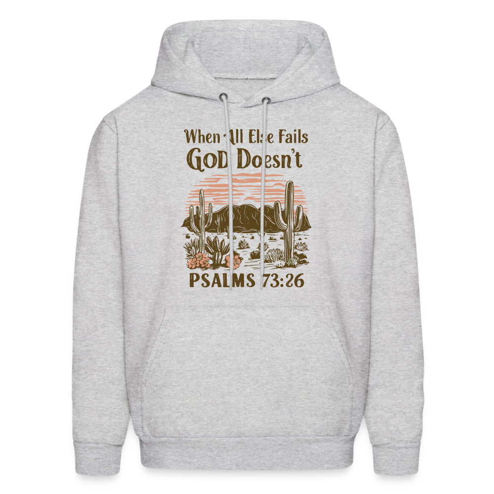 When All Else Fails God Doesn't (Psalms 73:26) Hoodie - ash 