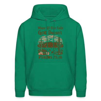 When All Else Fails God Doesn't (Psalms 73:26) Hoodie - kelly green