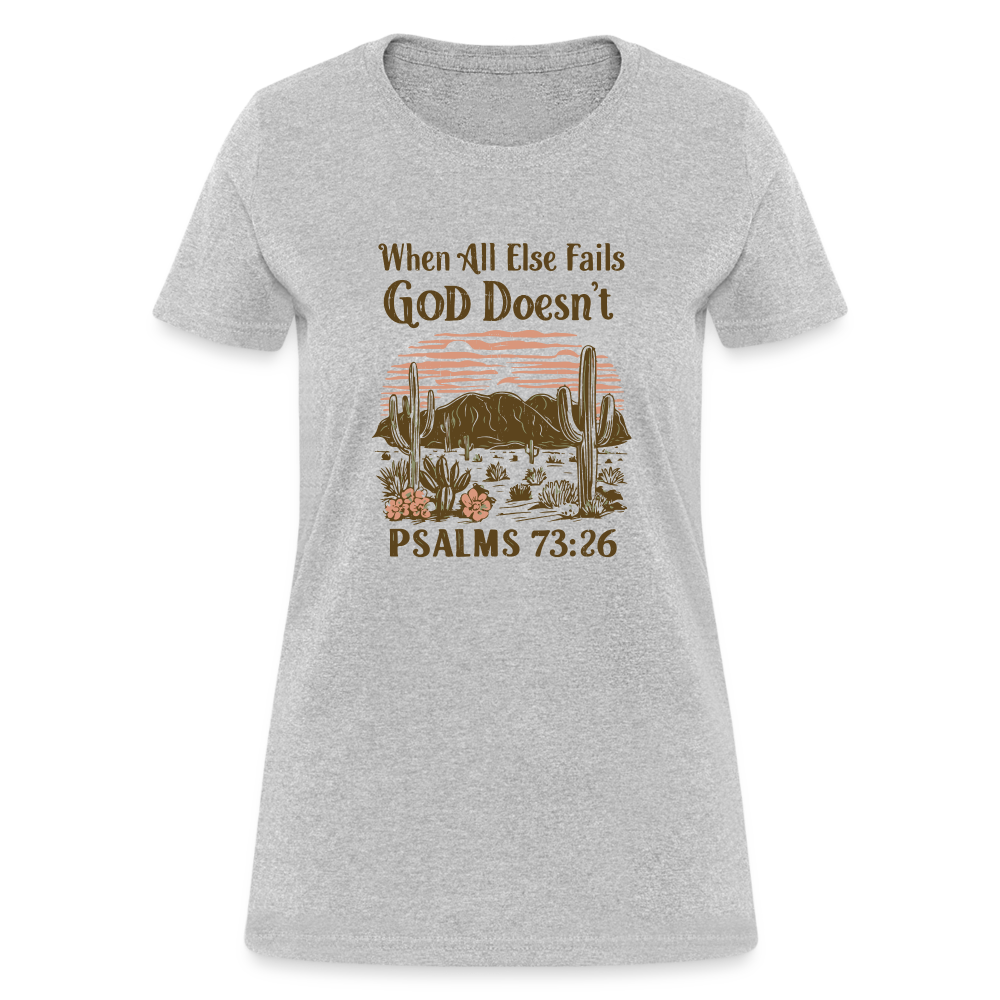 When All Else Fails God Doesn't (Psalms 73:26) Women's T-Shirt - heather gray