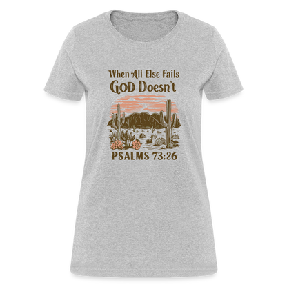 When All Else Fails God Doesn't (Psalms 73:26) Women's T-Shirt - heather gray