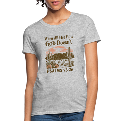 When All Else Fails God Doesn't (Psalms 73:26) Women's T-Shirt - heather gray