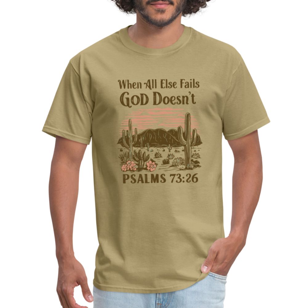 When All Else Fails God Doesn't (Psalms 73:26) T-Shirt - khaki