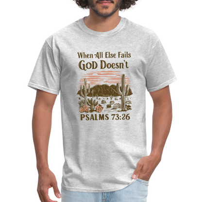 When All Else Fails God Doesn't (Psalms 73:26) T-Shirt - heather gray