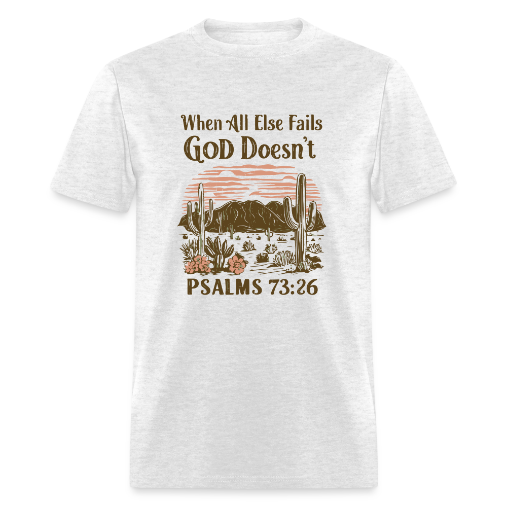 When All Else Fails God Doesn't (Psalms 73:26) T-Shirt - light heather gray