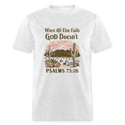 When All Else Fails God Doesn't (Psalms 73:26) T-Shirt - light heather gray