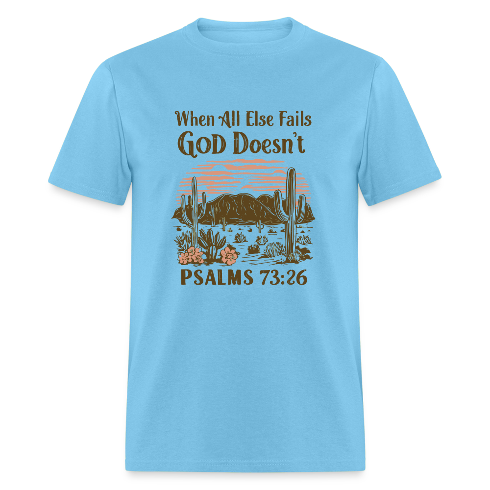 When All Else Fails God Doesn't (Psalms 73:26) T-Shirt - aquatic blue