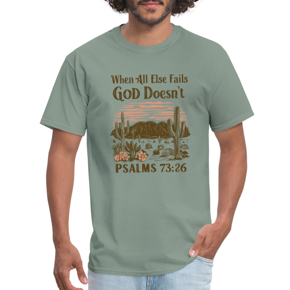 When All Else Fails God Doesn't (Psalms 73:26) T-Shirt - sage