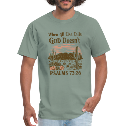 When All Else Fails God Doesn't (Psalms 73:26) T-Shirt - sage