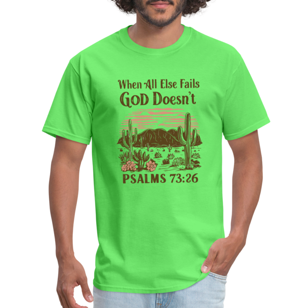 When All Else Fails God Doesn't (Psalms 73:26) T-Shirt - kiwi