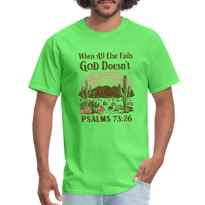 When All Else Fails God Doesn't (Psalms 73:26) T-Shirt - kiwi