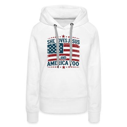 She Loves Jesus and America Too Women’s Premium Hoodie - white