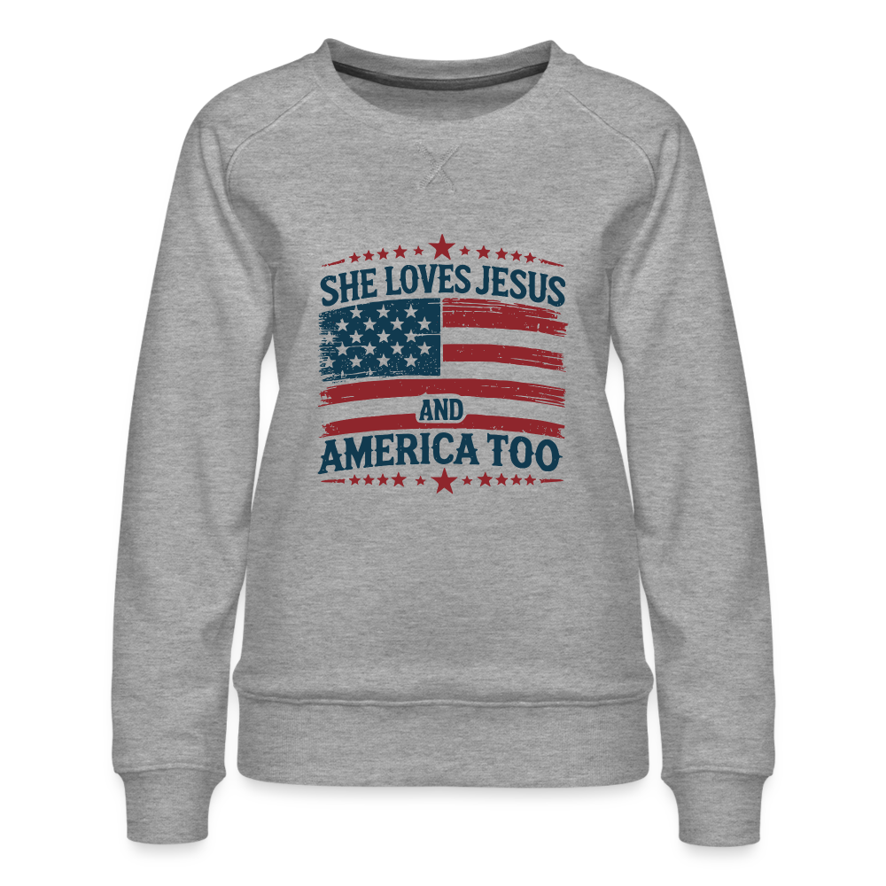 She Loves Jesus and America Too Women’s Premium Sweatshirt - heather grey