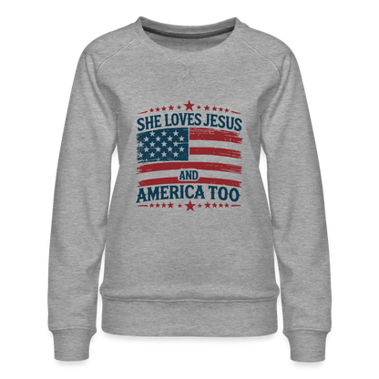 She Loves Jesus and America Too Women’s Premium Sweatshirt - heather grey