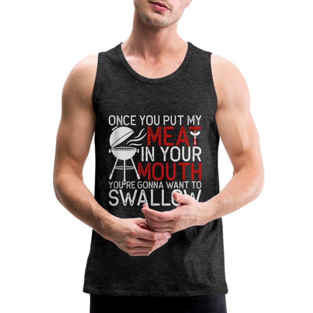 My Meat In Your Mouth (BBQ Humor) Men’s Premium Tank Top - charcoal grey