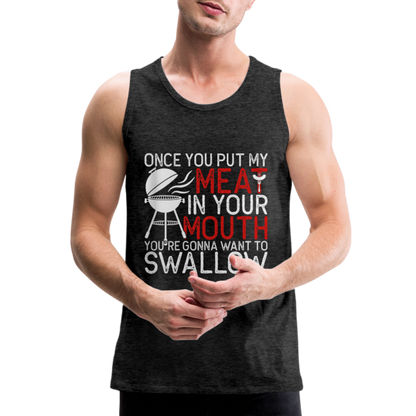 My Meat In Your Mouth (BBQ Humor) Men’s Premium Tank Top - charcoal grey