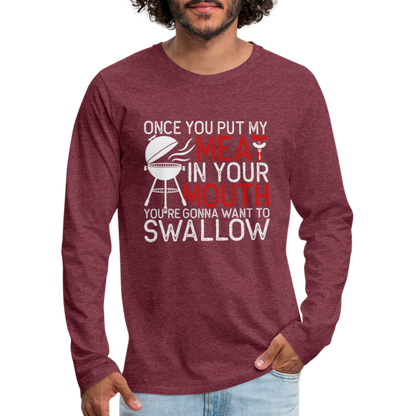 My Meat In Your Mouth (BBQ Humor) Men's Premium Long Sleeve T-Shirt - heather burgundy