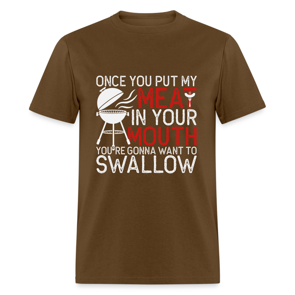 My Meat In Your Mouth (BBQ Humor) T-Shirt - brown