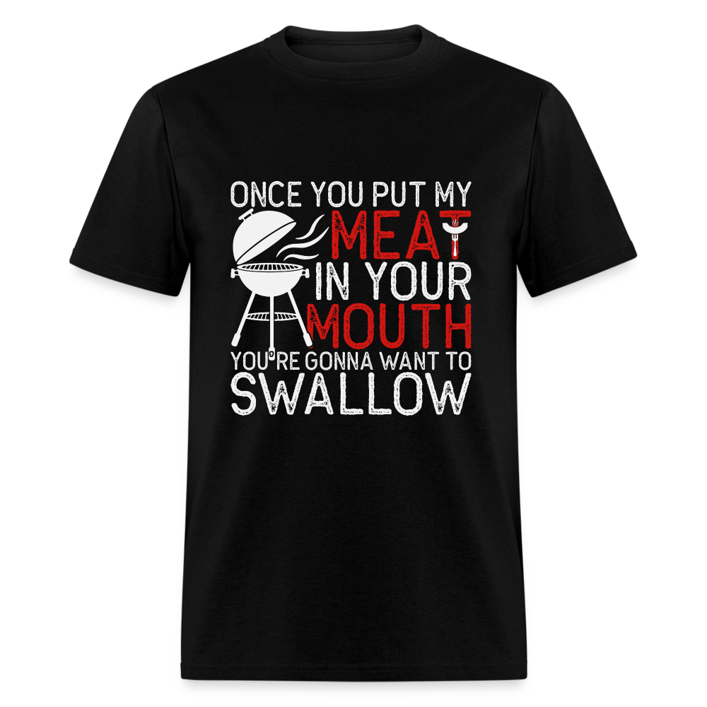 My Meat In Your Mouth (BBQ Humor) T-Shirt - black
