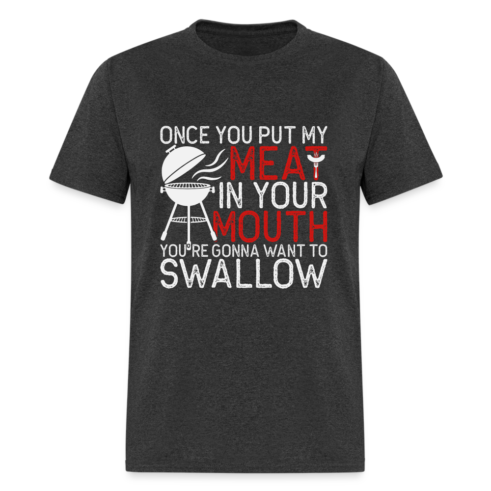 My Meat In Your Mouth (BBQ Humor) T-Shirt - heather black