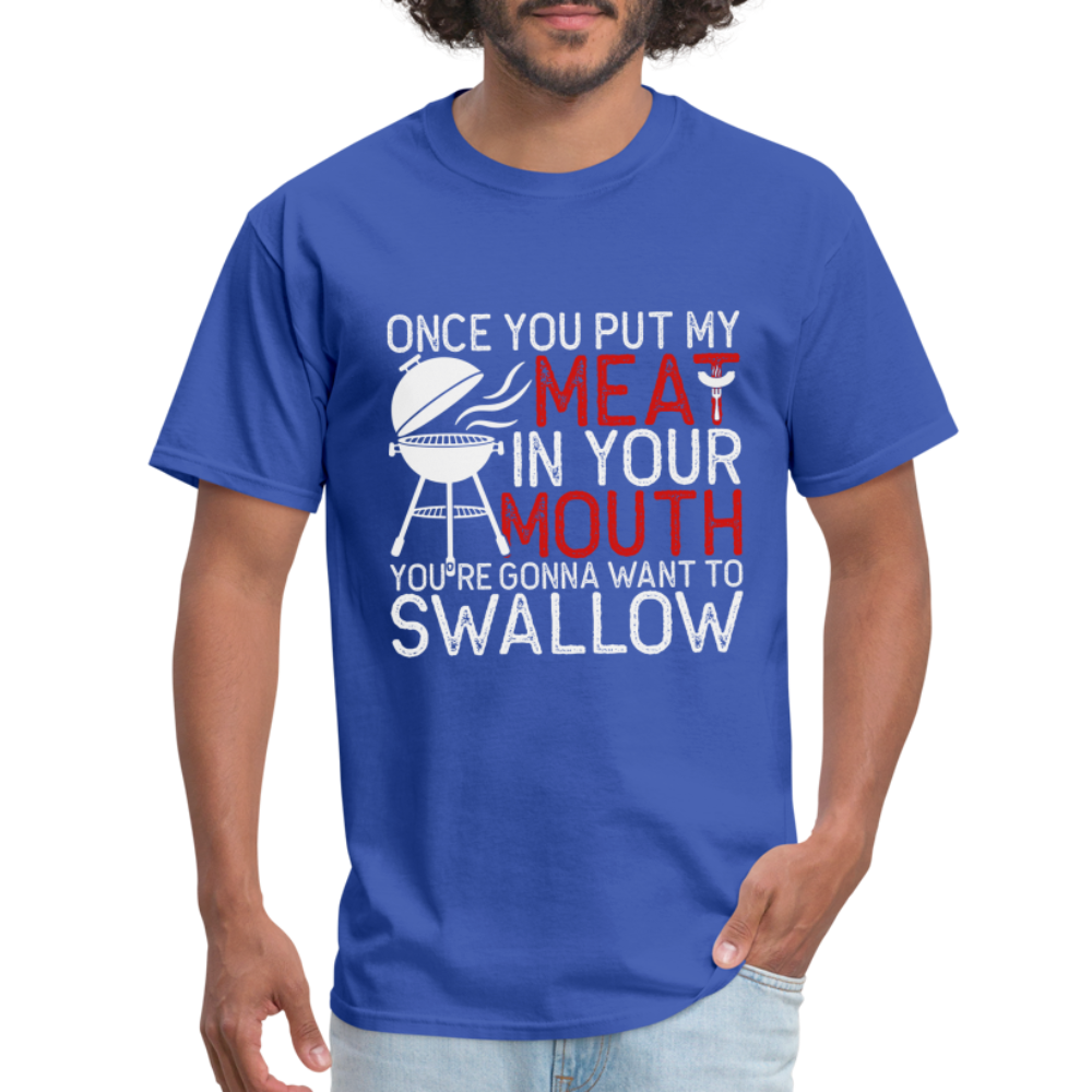 My Meat In Your Mouth (BBQ Humor) T-Shirt - royal blue