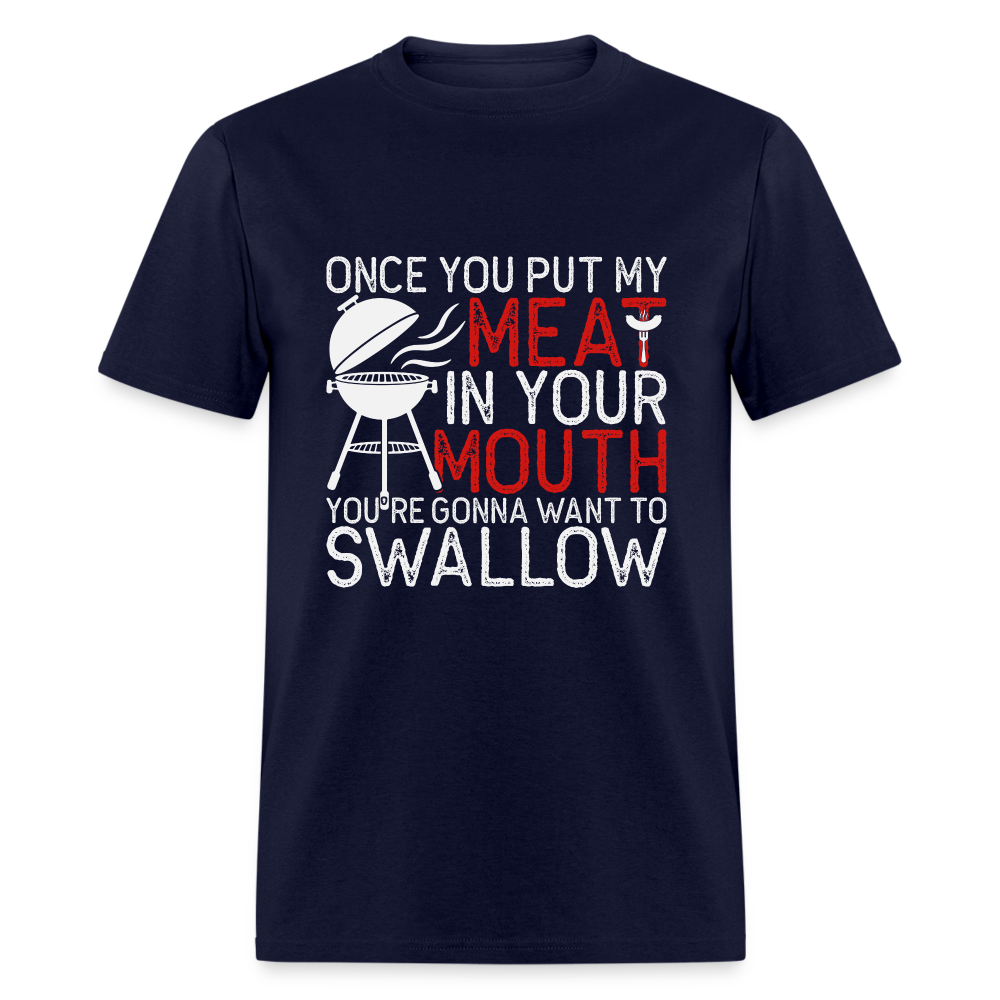 My Meat In Your Mouth (BBQ Humor) T-Shirt - navy