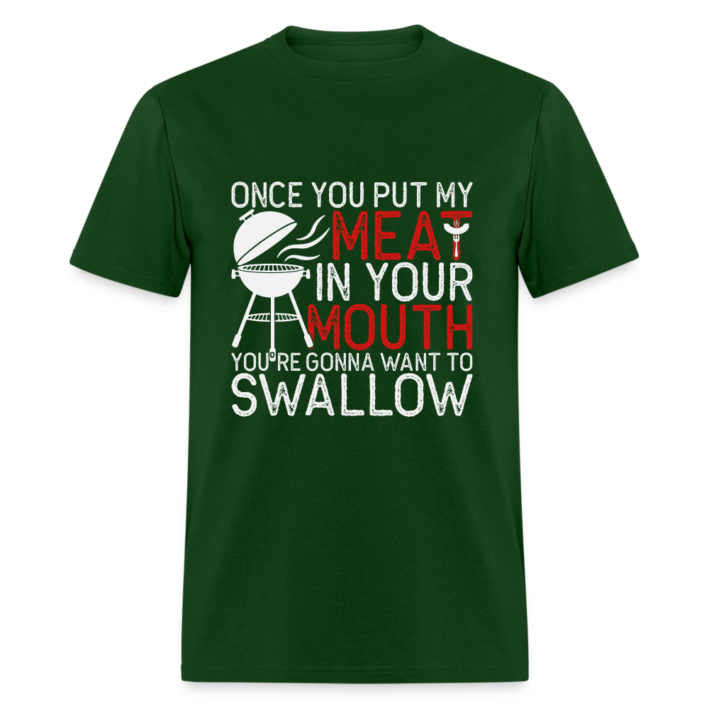 My Meat In Your Mouth (BBQ Humor) T-Shirt - forest green