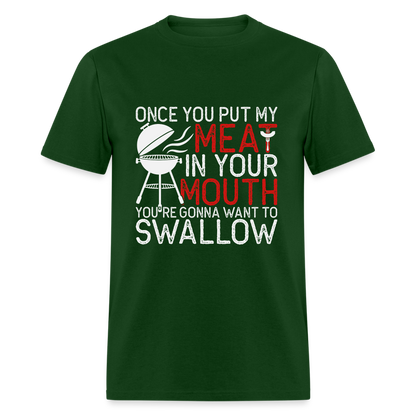 My Meat In Your Mouth (BBQ Humor) T-Shirt - forest green