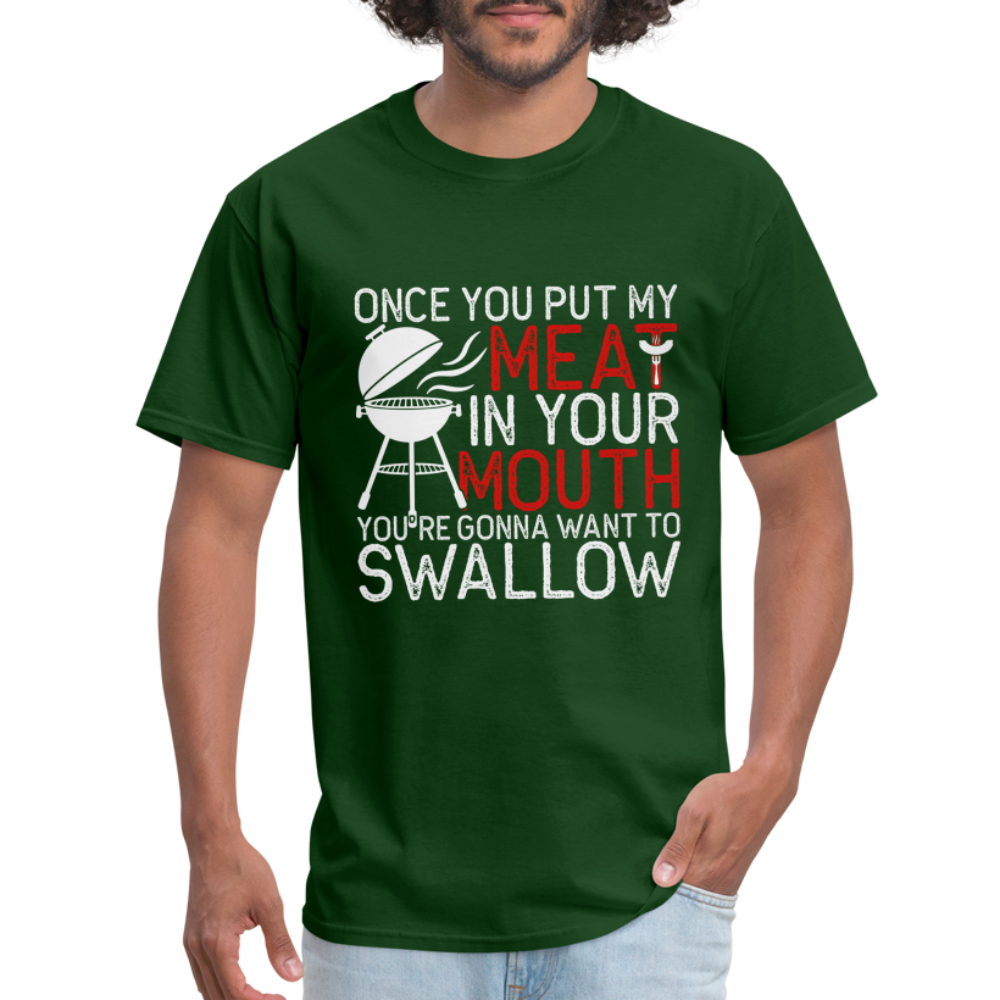 My Meat In Your Mouth (BBQ Humor) T-Shirt - forest green