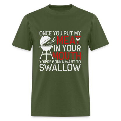 My Meat In Your Mouth (BBQ Humor) T-Shirt - military green