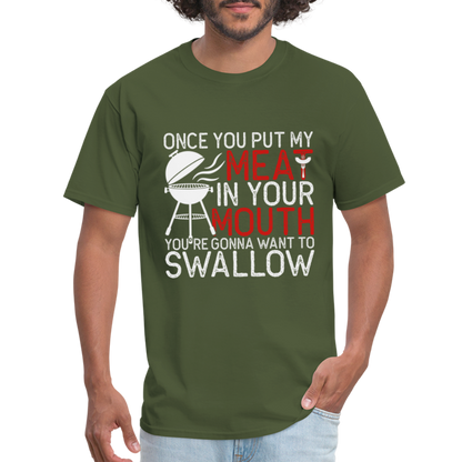 My Meat In Your Mouth (BBQ Humor) T-Shirt - military green