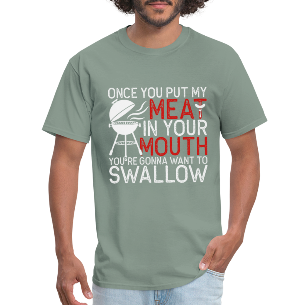 My Meat In Your Mouth (BBQ Humor) T-Shirt - sage