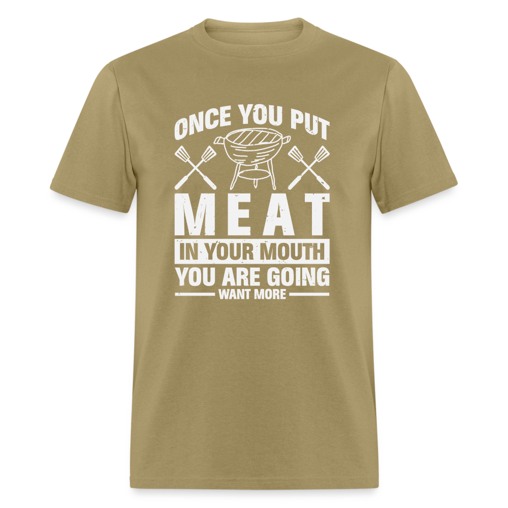 You Are Going To Want More Meat (BBQ Grilling Humor) T-Shirt - khaki