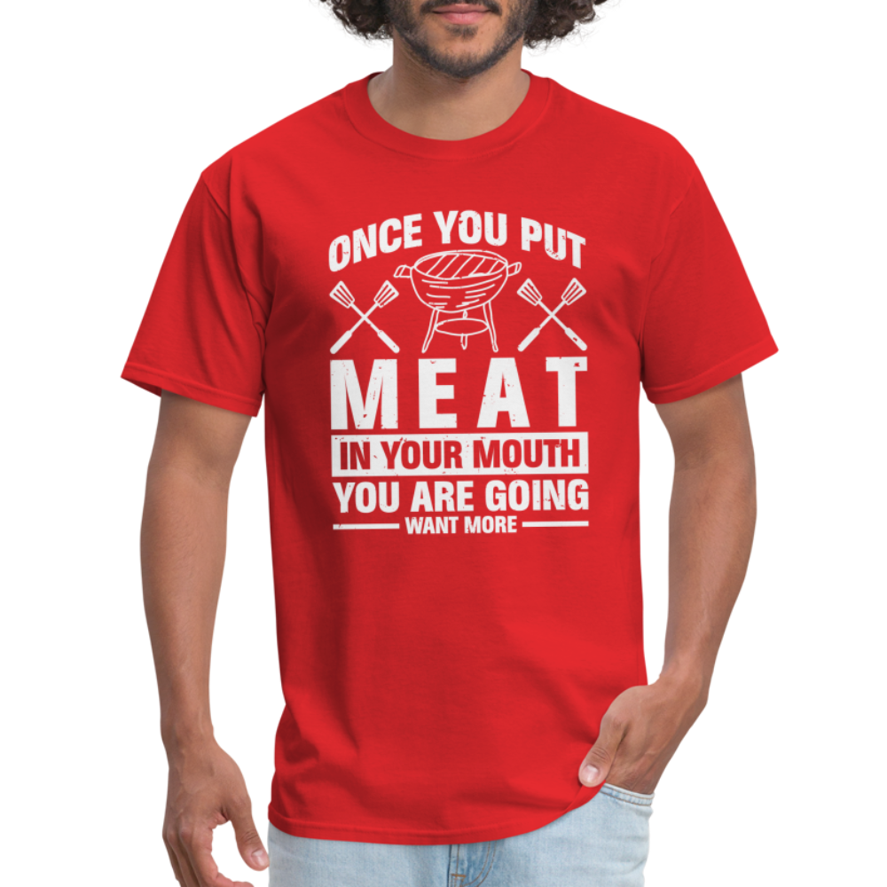 You Are Going To Want More Meat (BBQ Grilling Humor) T-Shirt - red