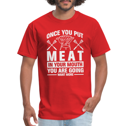 You Are Going To Want More Meat (BBQ Grilling Humor) T-Shirt - red