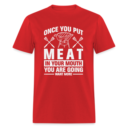 You Are Going To Want More Meat (BBQ Grilling Humor) T-Shirt - red